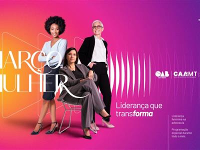 Notícia destaque: OAB-MT traz série eventos e reflexões para garantir espaços decisivos e segurança para a mulher